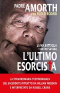 L'ultimo esorcista. La mia battaglia contro Satana