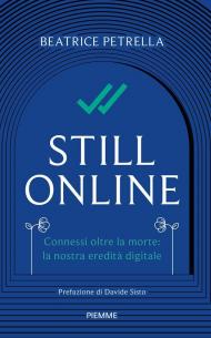 Still Online. Connessi oltre la morte: la nostra eredità digitale