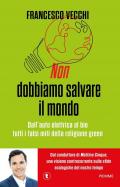 Non dobbiamo salvare il mondo. Dall'auto elettrica al bio, tutti i falsi miti della religione green