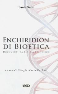 Enchiridion di bioetica. Documenti da Pio X a Francesco