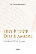 Dio è luce, Dio è amore. Lettura teologica della Prima Lettera di San Giovanni