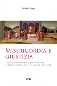 Misericordia e giustizia. La prassi canonica per la gestione di casi di abusi sessuali su minori e persone vulnerabili