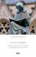 La vita semplice. Guardare, ascoltare, scrivere, parlare. Il quadrivio dell’anima raccolta