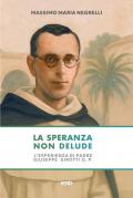 La speranza non delude. L'esperienza di padre Giuseppe Girotti O. P.