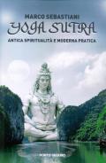 Yoga Sutra. Antica spiritualità e moderna pratica