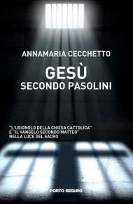 Gesù secondo Pasolini. «L'usignolo della Chiesa Cattolica» e «Il Vangelo secondo Matteo» nella luce del sacro