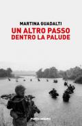 Un altro passo dentro la palude. Illusioni e bugie sulla guerra in Vietnam raccontate da alcuni illustri giornalisti