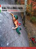 Valtellina rock. Falesie. Monotiri sportivi e trad in Valmasino, Valmalenco, Val Gerola, Bassa e Alta Valle