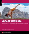 Yogarrampicata. La connessione tra la disciplina dello Yoga e un'arrampicata consapevole