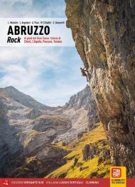 Abruzzo rock. Ai piedi del Gran Sasso: falesie di Chieti, L'Aquila, Teramo, Pescara