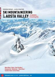 Ski mountaineering in the Aosta Valley. 101 itineraries: from the super classics to the most sought after