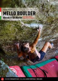 Mello Boulder. Blocchi in Valmasino. Val di Mello, Valle dei Bagni, Piana del Remenno