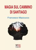 Magia sul cammino di Santiago