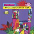 Rosalino draghetto rosa. Ediz. illustrata