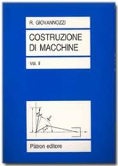 Costruzione di macchine. 2: La resistenza dei materiali e le prove relative a fatica e a scorrimento