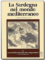 La Sardegna nel mondo mediterraneo. Vol. 14: La sostenibilità ambientale dello sviluppo turistico.