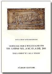 Manuale per l'insegnamento del latino nella scuola del 2000. Dalla didattica alla didassi