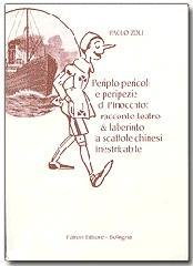 Periplo pericoli e peripezie di Pinocchio: racconto, teatro & laberinto a scatole chinesi inestricabile