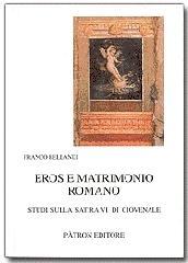 Eros e matrimonio romano. Studi sulla satira VI di Giovenale