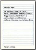 La bellezza del corpo nella società tardoantica. Rappresentazioni visive e valutazioni estetiche tra cultura classica e cristianesimo