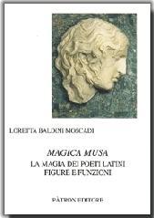 Magica musa. La magia dei poeti latini. Figure e funzioni