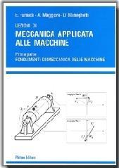 Lezioni di meccanica applicata alle macchine. 1.Fondamenti di meccanica delle macchine