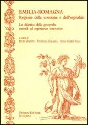 Emilia-Romagna. Regione della coesione e dell'ospitalità. La didattica della geografia. Metodi ed esperienze innovative