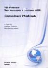 Settimo Workshop. Beni ambientali e culturali e GIS. Comunicare l'ambiente. Con CD-ROM
