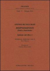 Ateneo di Naucrati Deipnosofisti (dotti a banchetto). Epitome dal libro I. Testo greco a fronte