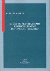 Studi su federalismo regionalismo e autonomie (1946-2004)