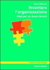 Inventare l'organizzazione. Idee per un buon lavoro