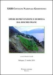 Opere di prevenzione e di difesa dal rischio frane. 23° Convegno nazionale Geosintetici (Bologna 2010)