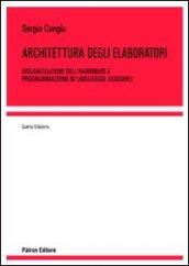 Architettura degli elaboratori. Organizzazione dell'hardware e programmazione in linguaggio assembly