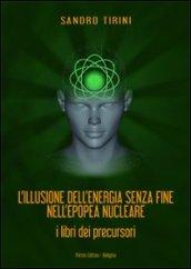 L'illusione dell'energia senza fine nell'epopea nucleare. I libri dei precursori