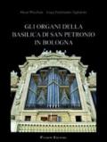 Gli organi della basilica di San Petronio in Bologna