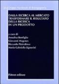 Dalla ricerca al mercato. Trasformare il risultato della ricerca in un prodotto