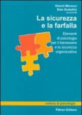 La sicurezza e la farfalla. Elementi di psicologia per il benessere e la sicurezza organizzativa