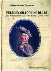 L'ultimo Arlecchino del re Carlo Antonio Bertinazzi detto Carlino (1710-1783)