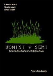 Uomini e semi. Dal seme alimento alla semente biotecnologica