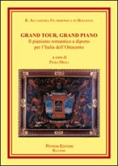 Grand tour, grand piano. Il pianismo romantico a diporto per l'Italia dell'Ottocento
