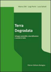 Terra degradata. Sviluppo sostenibile, desertificazione e società in Italia