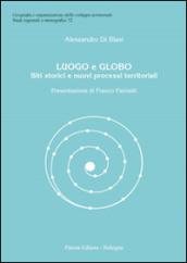 Luogo e globo. Siti storici e nuovi processi territoriali