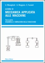 Lezioni di meccanica applicata alle macchine. 3.Dinamica e vibrazioni delle macchine