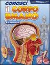 Conosci il corpo umano. Ediz. illustrata