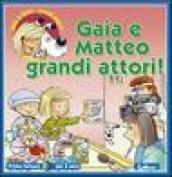 Gaia e Matteo grandi attori! Ediz. illustrata