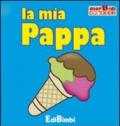 La mia pappa. Ediz. illustrata