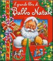 Il grande libro di Babbo Natale. Libro pop-up. Ediz. illustrata