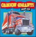 Camion giganti. Libro pop-up. Ediz. illustrata