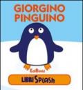 Giorgino pinguino. Libri splash. Ediz. illustrata
