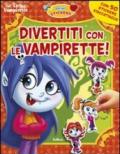 Divertiti con le vampirette! Con adesivi. Ediz. illustrata